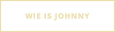 WIE IS JOHNNY